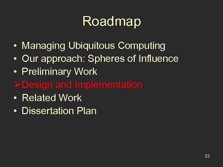 Roadmap • Managing Ubiquitous Computing • Our approach: Spheres of Influence • Preliminary Work