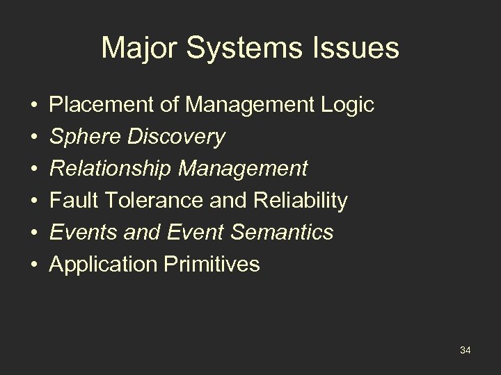 Major Systems Issues • • • Placement of Management Logic Sphere Discovery Relationship Management
