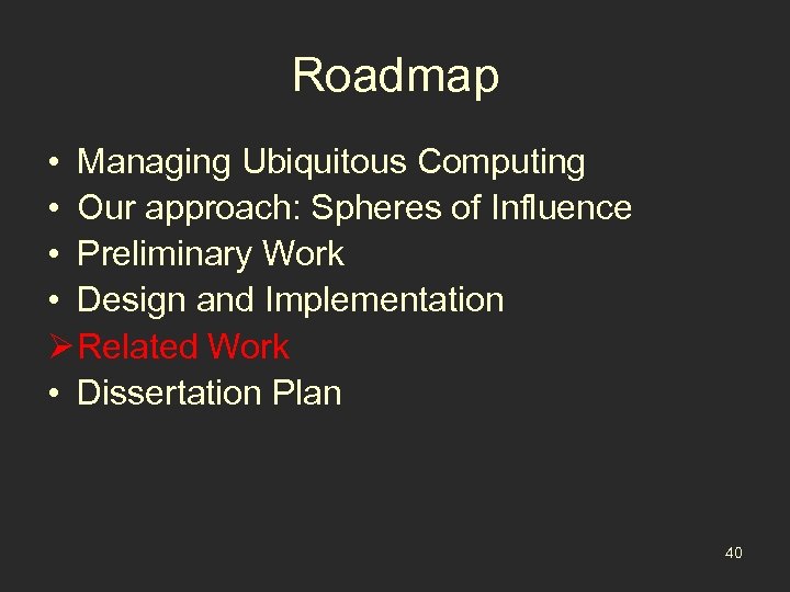 Roadmap • Managing Ubiquitous Computing • Our approach: Spheres of Influence • Preliminary Work