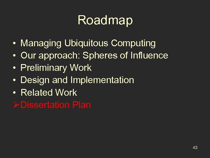 Roadmap • Managing Ubiquitous Computing • Our approach: Spheres of Influence • Preliminary Work