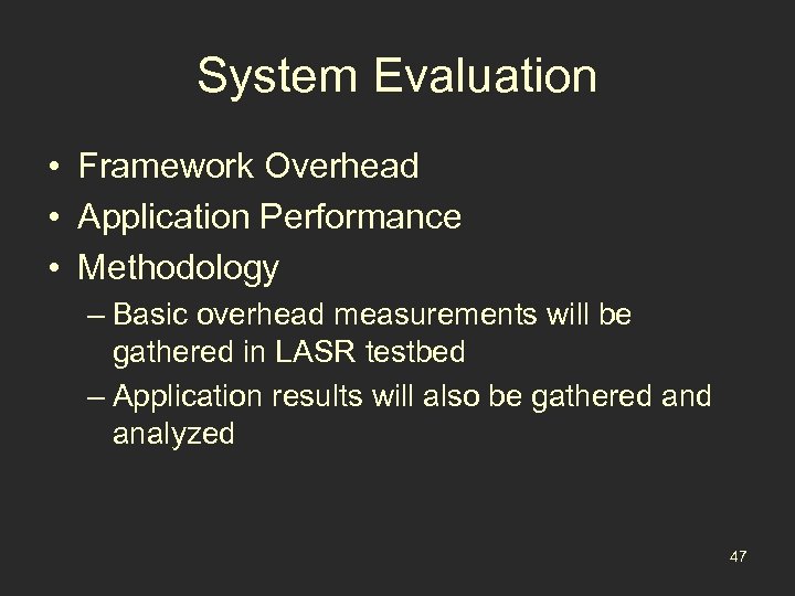 System Evaluation • Framework Overhead • Application Performance • Methodology – Basic overhead measurements