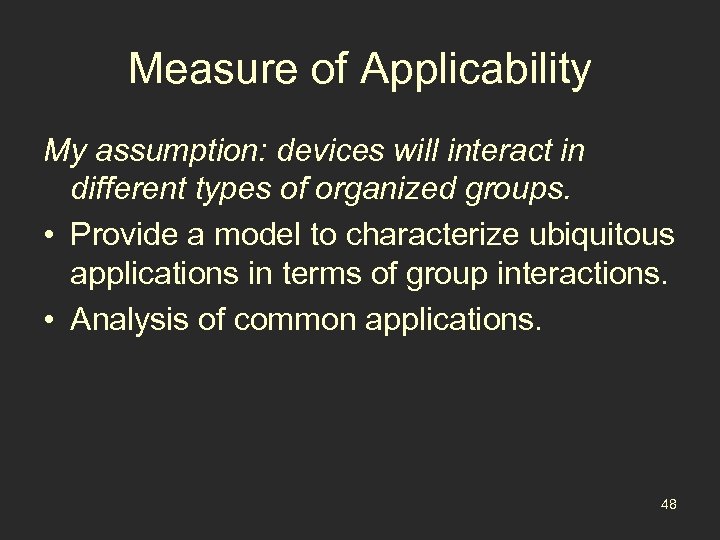 Measure of Applicability My assumption: devices will interact in different types of organized groups.