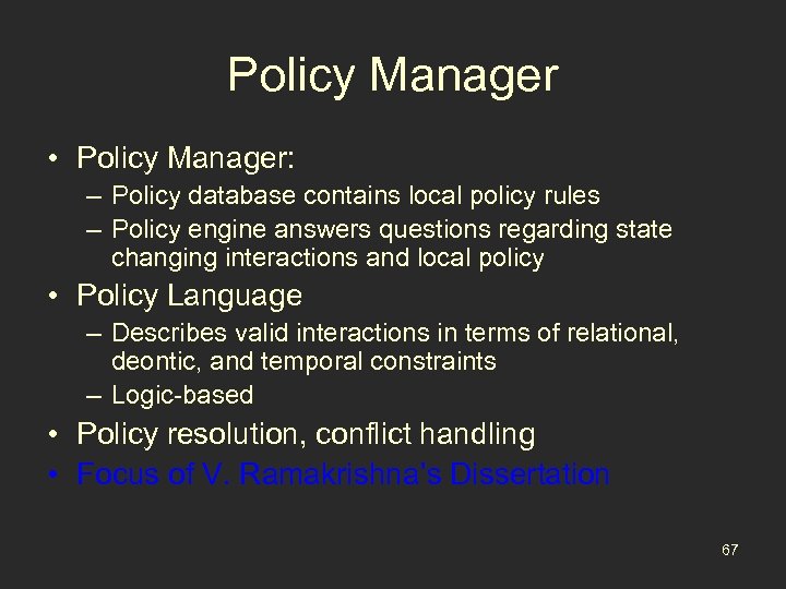 Policy Manager • Policy Manager: – Policy database contains local policy rules – Policy