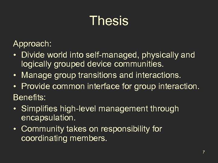 Thesis Approach: • Divide world into self-managed, physically and logically grouped device communities. •