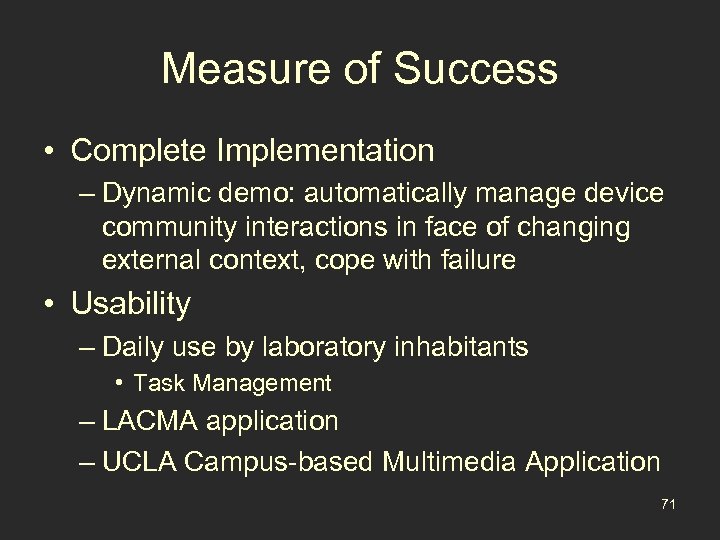 Measure of Success • Complete Implementation – Dynamic demo: automatically manage device community interactions