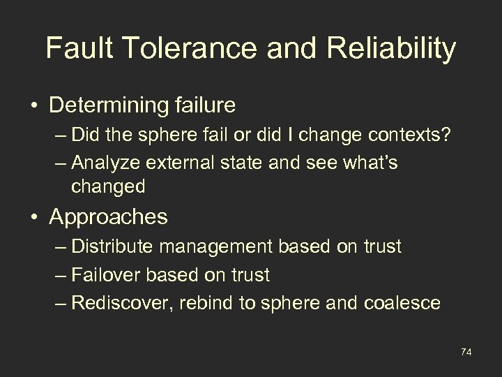 Fault Tolerance and Reliability • Determining failure – Did the sphere fail or did