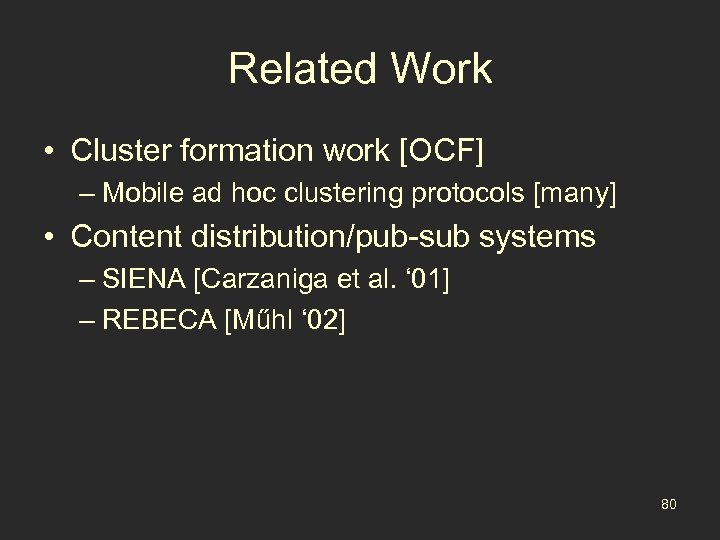 Related Work • Cluster formation work [OCF] – Mobile ad hoc clustering protocols [many]