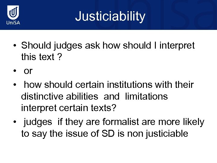  Justiciability • Should judges ask how should I interpret this text ? •