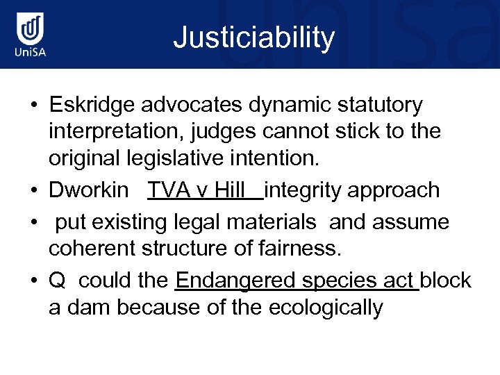  Justiciability • Eskridge advocates dynamic statutory interpretation, judges cannot stick to the original