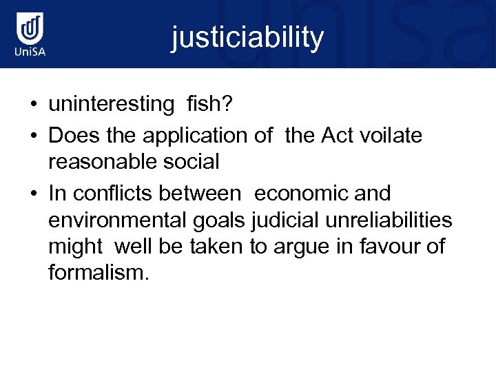 justiciability • uninteresting fish? • Does the application of the Act voilate reasonable social