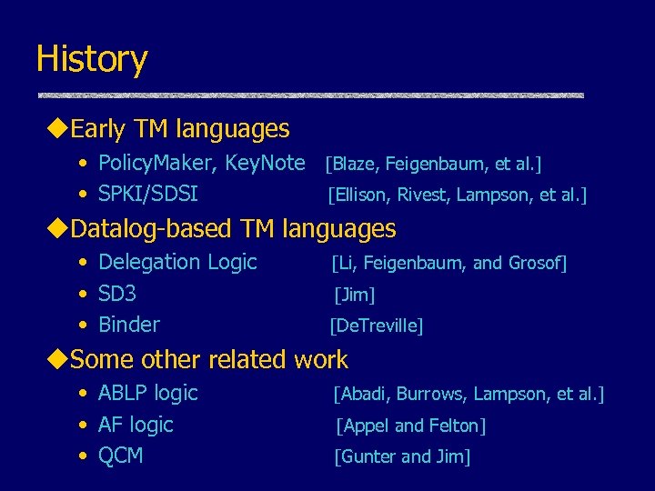 History u. Early TM languages • Policy. Maker, Key. Note [Blaze, Feigenbaum, et al.