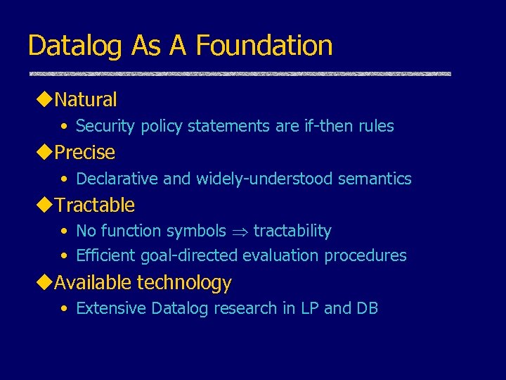 Datalog As A Foundation u. Natural • Security policy statements are if-then rules u.
