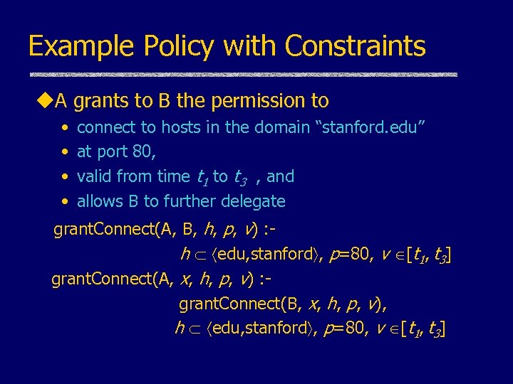 Example Policy with Constraints u. A grants to B the permission to • •