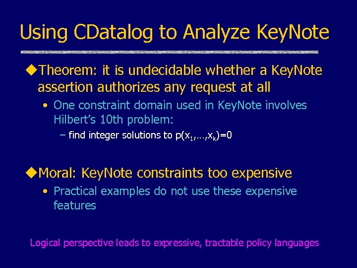 Using CDatalog to Analyze Key. Note u. Theorem: it is undecidable whether a Key.