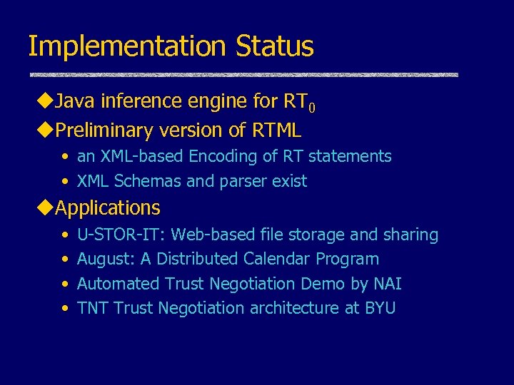 Implementation Status u. Java inference engine for RT 0 u. Preliminary version of RTML