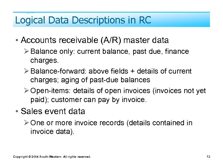 Logical Data Descriptions in RC • Accounts receivable (A/R) master data Ø Balance only: