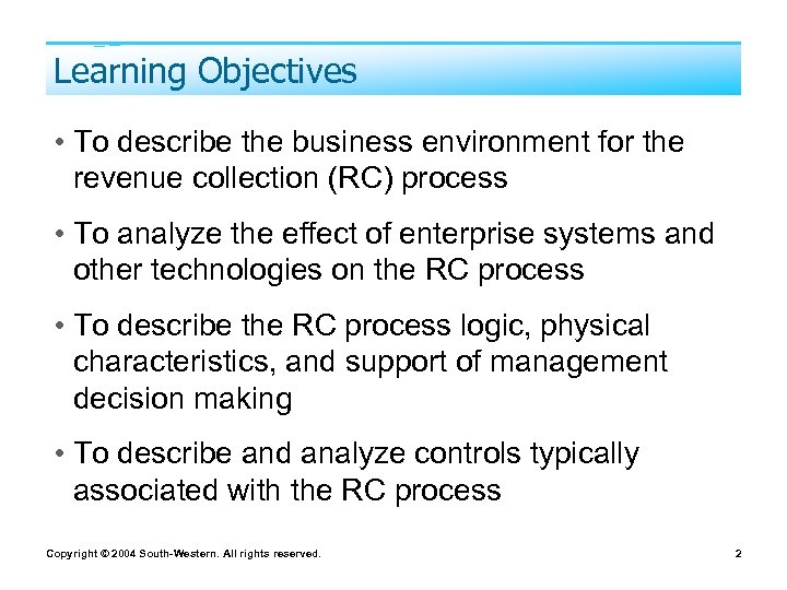 Learning Objectives • To describe the business environment for the revenue collection (RC) process