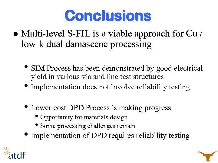 Conclusions l Multi-level S-FIL is a viable approach for Cu / low-k dual damascene