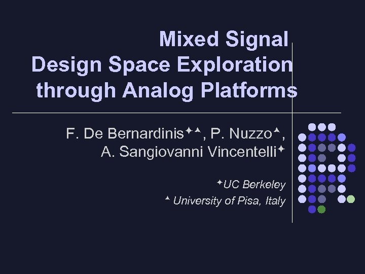 Mixed Signal Design Space Exploration through Analog Platforms F. De Bernardinis , P. Nuzzo