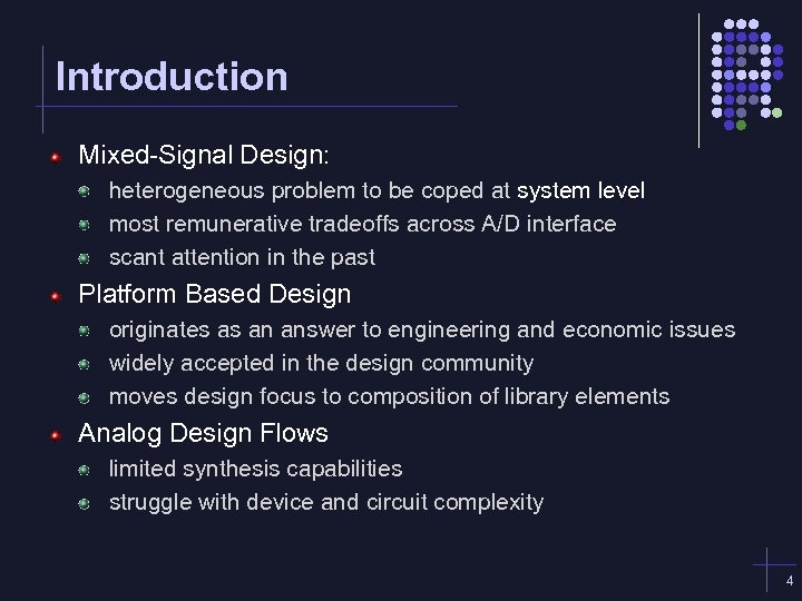 Introduction Mixed-Signal Design: heterogeneous problem to be coped at system level most remunerative tradeoffs