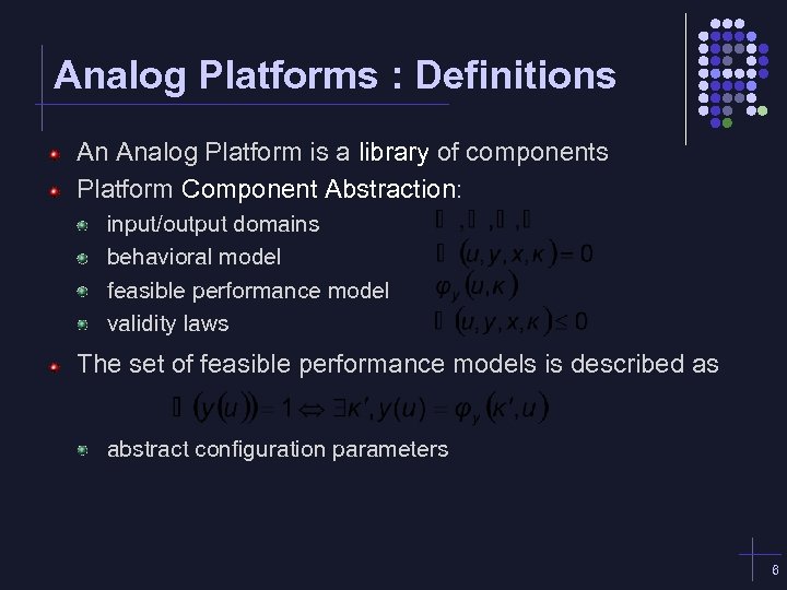 Analog Platforms : Definitions An Analog Platform is a library of components Platform Component