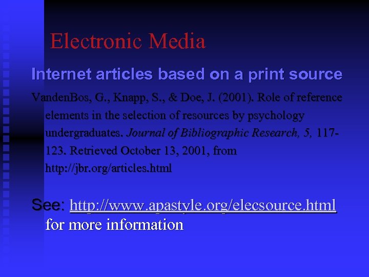 Electronic Media Internet articles based on a print source Vanden. Bos, G. , Knapp,