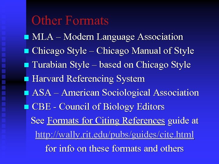 Other Formats MLA – Modern Language Association n Chicago Style – Chicago Manual of