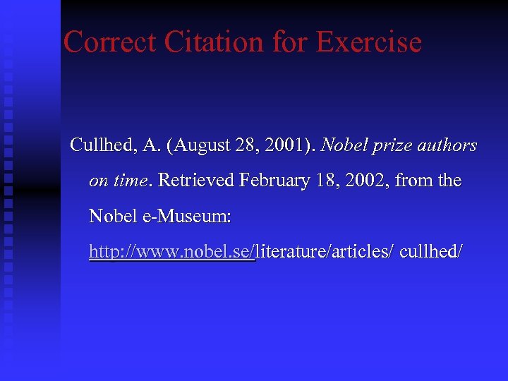 Correct Citation for Exercise Cullhed, A. (August 28, 2001). Nobel prize authors on time.
