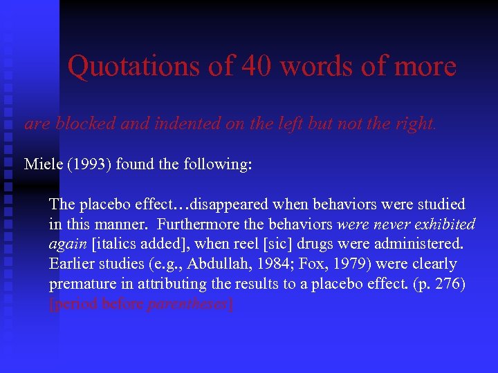 Quotations of 40 words of more are blocked and indented on the left but