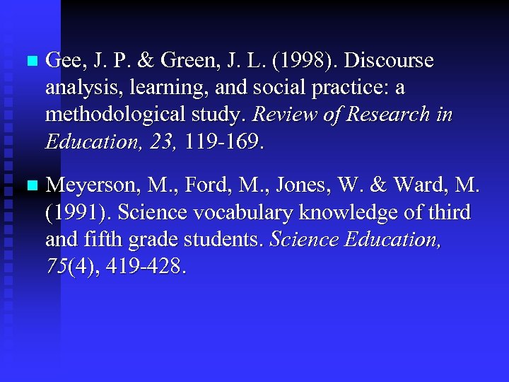n Gee, J. P. & Green, J. L. (1998). Discourse analysis, learning, and social