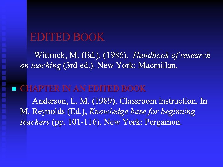 EDITED BOOK Wittrock, M. (Ed. ). (1986). Handbook of research on teaching (3 rd