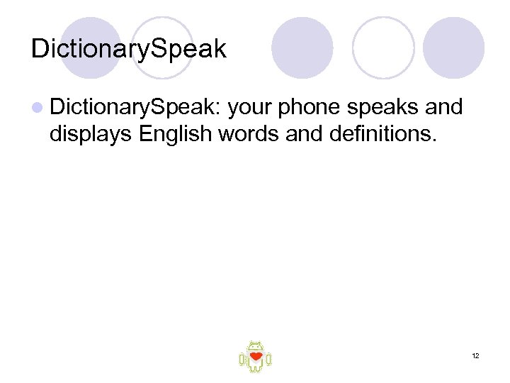 Dictionary. Speak l Dictionary. Speak: your phone speaks and displays English words and definitions.