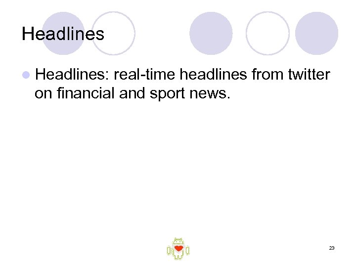 Headlines l Headlines: real-time headlines from twitter on financial and sport news. 23 