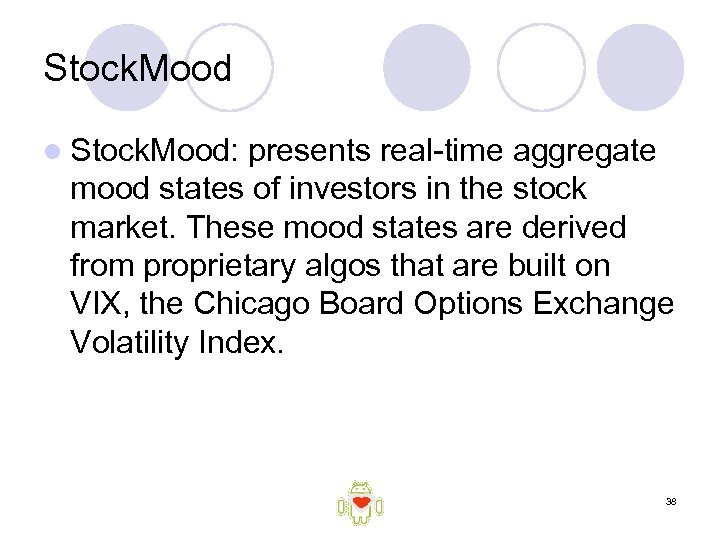 Stock. Mood l Stock. Mood: presents real-time aggregate mood states of investors in the