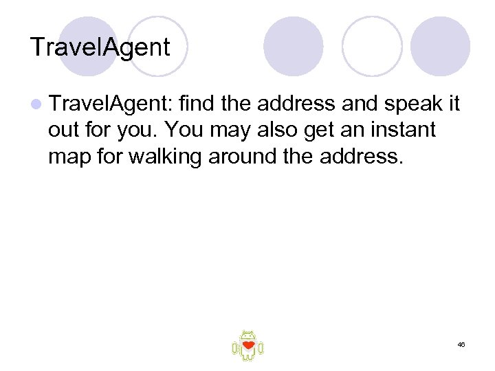 Travel. Agent l Travel. Agent: find the address and speak it out for you.