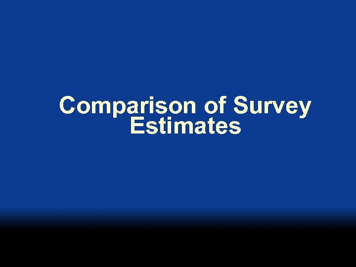 Comparison of Survey Estimates 