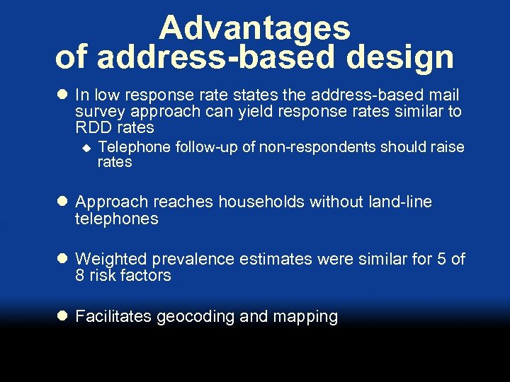 Advantages of address-based design l In low response rate states the address-based mail survey