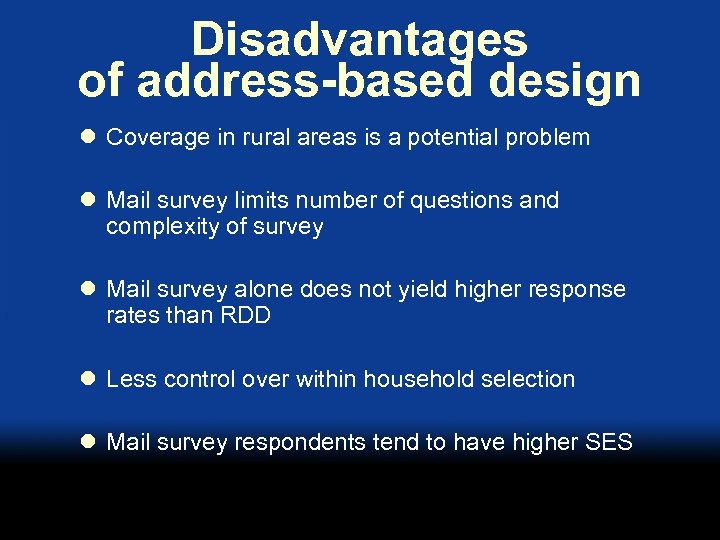 Disadvantages of address-based design l Coverage in rural areas is a potential problem l