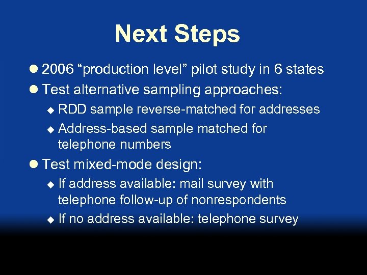 Next Steps l 2006 “production level” pilot study in 6 states l Test alternative