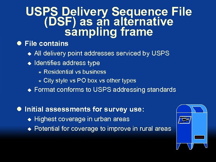 USPS Delivery Sequence File (DSF) as an alternative sampling frame l File contains u