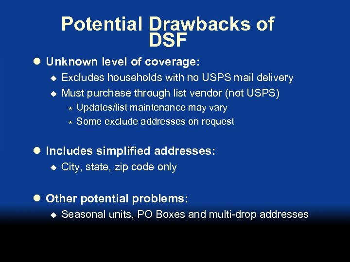 Potential Drawbacks of DSF l Unknown level of coverage: u u Excludes households with