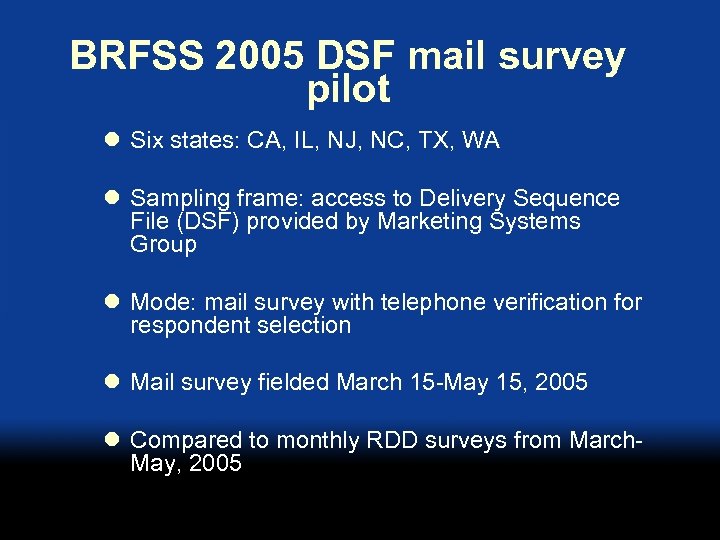 BRFSS 2005 DSF mail survey pilot l Six states: CA, IL, NJ, NC, TX,