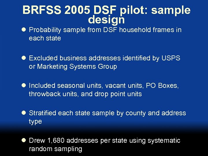 BRFSS 2005 DSF pilot: sample design l Probability sample from DSF household frames in