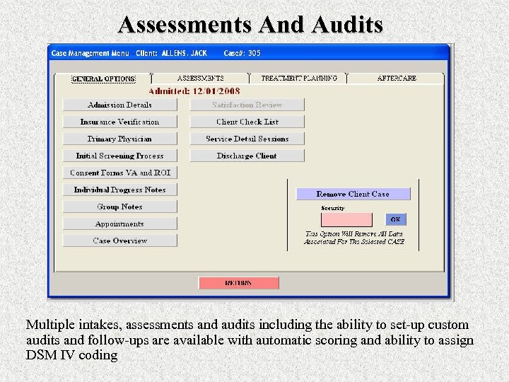 Assessments And Audits Multiple intakes, assessments and audits including the ability to set-up custom