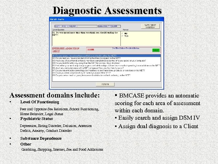 Diagnostic Assessments Assessment domains include: • BMCASE provides an automatic • scoring for each