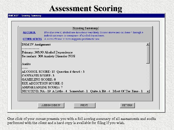 Assessment Scoring One click of your mouse presents you with a full scoring summary