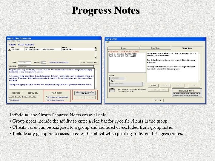 Progress Notes Individual and Group Progress Notes are available. • Group notes include the