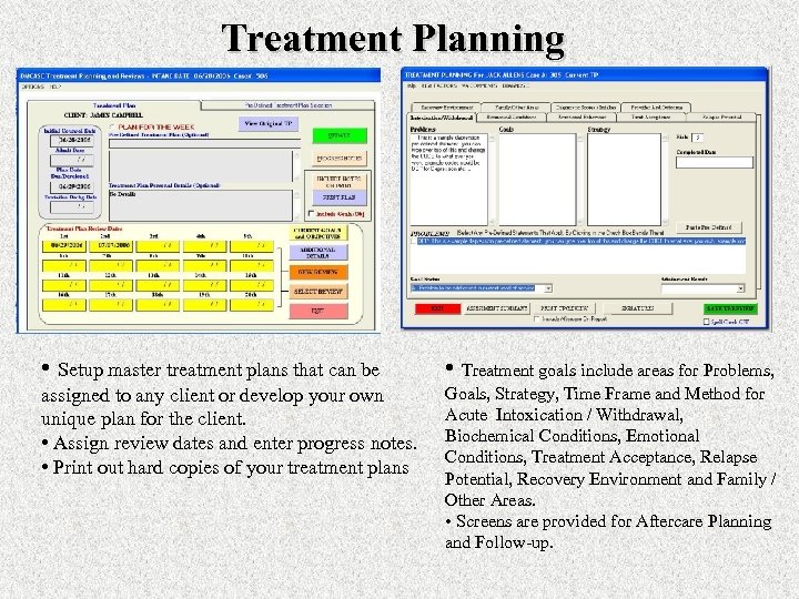 Treatment Planning • Setup master treatment plans that can be • Treatment goals include