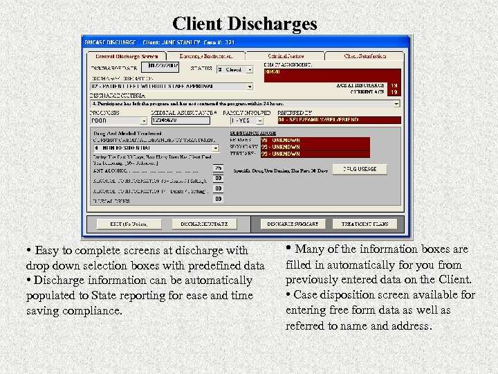 Client Discharges • Easy to complete screens at discharge with • Many of the