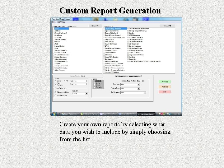 Custom Report Generation Create your own reports by selecting what data you wish to